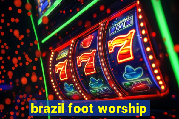 brazil foot worship